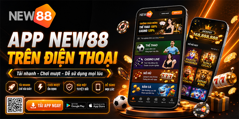 Tải app NEW88 về điện thoại để chơi mọi lúc mọi nơi