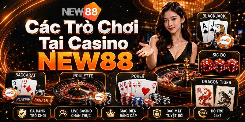 Kho Trò Chơi Nổi Bật Tại Casino NEW88